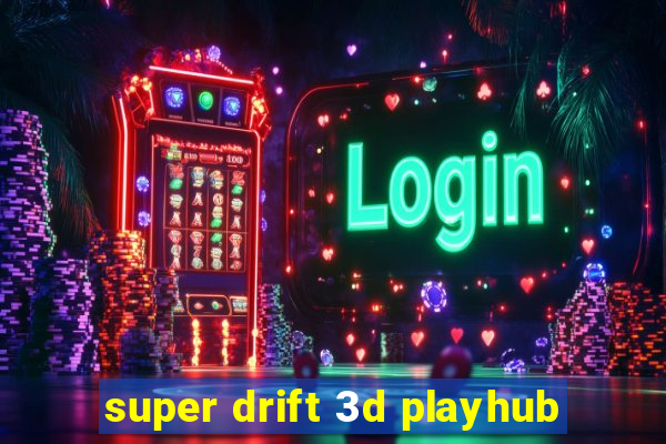 super drift 3d playhub